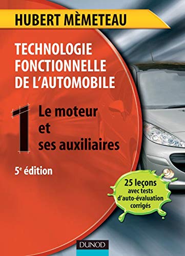 Technologie fonctionnelle de l'automobile - Tome 1 - 5ème édition - Le moteur et ses auxiliaires: Le moteur et ses auxiliaires