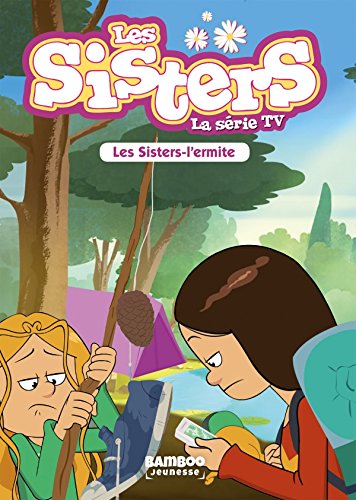 Les Sisters - La Série TV - Poche - tome 14: Les Sisters l'Ermite