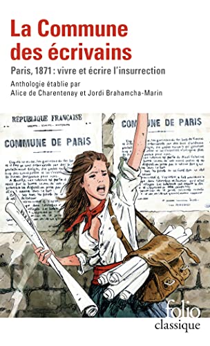 La Commune des écrivains: Paris, 1871 : vivre et écrire l'insurrection