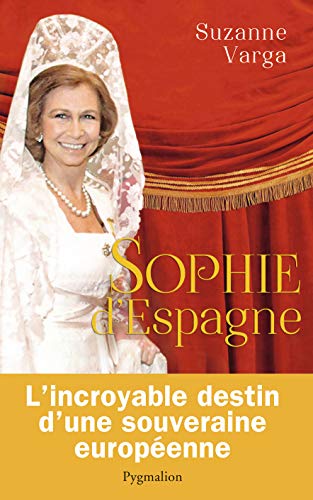 Sophie d'Espagne: Une grande reine d'aujourd'hui