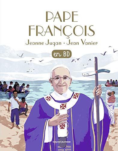 Le Pape François, Jeanne Jugan, Jean Vanier, en BD