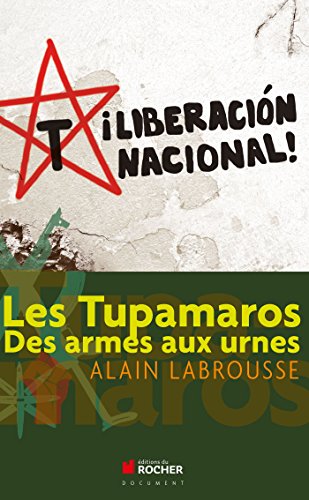 Les Tupamaros: Des armes aux urnes
