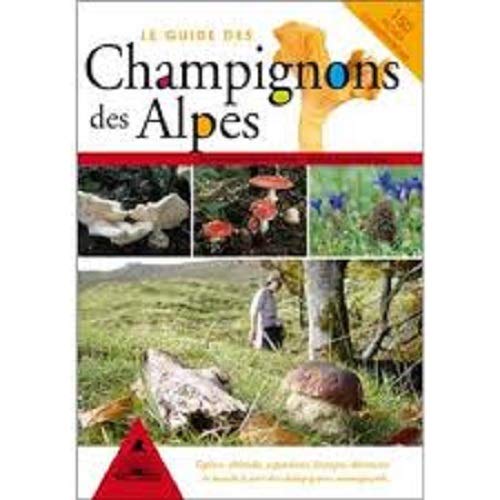 Le guide des champignons des Alpes