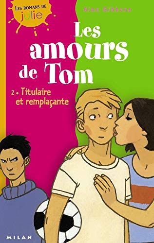 Les Amours de Tom, tome 2 : Titulaire et Remplaçante