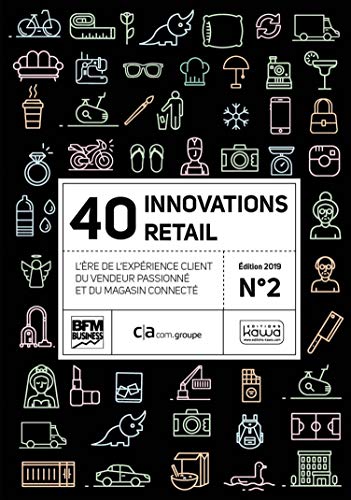 40 innovations retail n°2 - L'ère de l'expérience client, du vendeur passionné et du magasin connecté