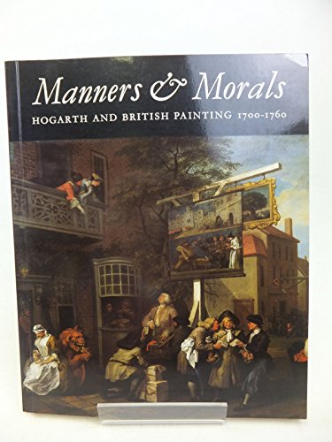 Manners & morals: Hogarth and British painting 1700-1760