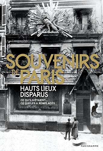 Souvenirs de Paris, hauts lieux disparus