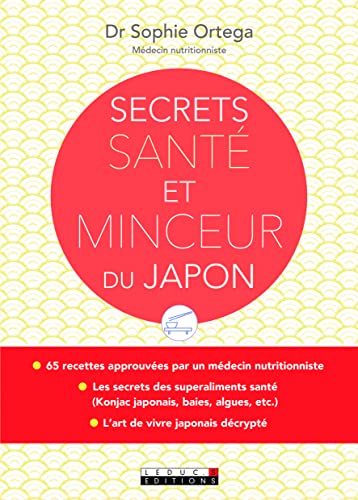 Secrets de santé et minceur du Japon: l'art de vivre japonais crypté, les secrets des superaliments santé