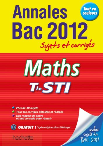 Objectif Bac 2012 - Annales corrigées - Mathématiques Terminale STI