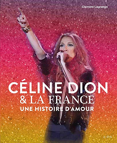 Céline Dion et la France: Une histoire d'amour