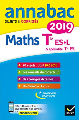 Annales Annabac 2019 Maths Tle ES, L: sujets et corrigés du bac Terminale ES (spécifique & spécialité), L (spécialité)