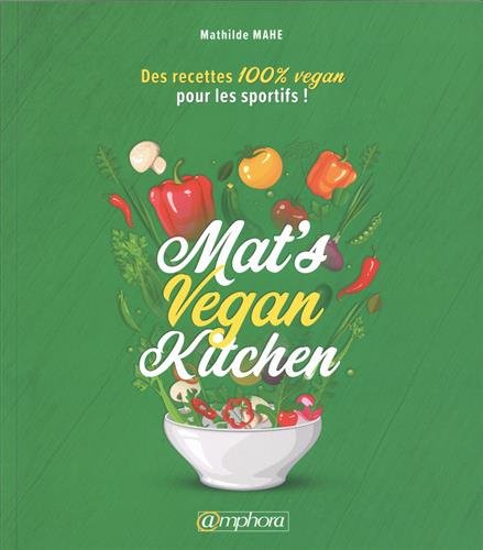 Mat's Vegan Kitchen - Des Recettes 100% Vegan pour les Sportifs !