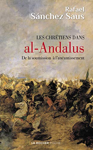 Les chrétiens dans al-Andalus: De la soumission à l'anéantissement