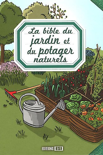 La bible du jardin et du potager naturels