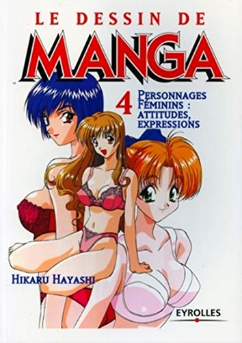 Le Dessin de manga, tome 4 : Personnages féminins, attitudes, expressions
