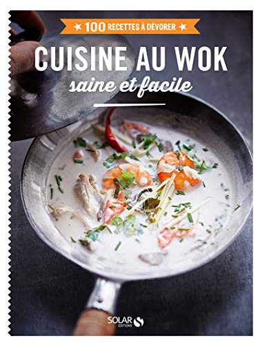 Cuisine au wok - 100 recettes à dévorer