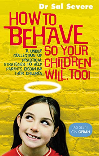 How To Behave So Your Children Will Too