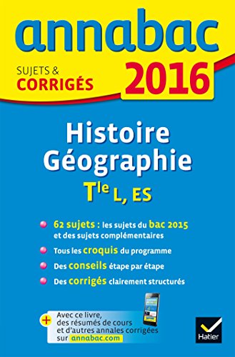Annales Annabac 2016 Histoire-Géographie Tle L, ES: sujets et corrigés du bac - Terminale L, ES