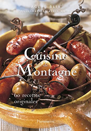 CUISINE DE MONTAGNE: 60 RECETTES ORIGINALES