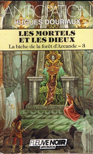 Les mortels et les dieux (la biche de la forêt d'arcande n° 3)