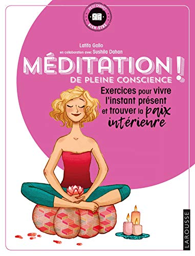 Méditation de pleine conscience !: exercices pour vivre l'instant présent et trouver la paix intérieure