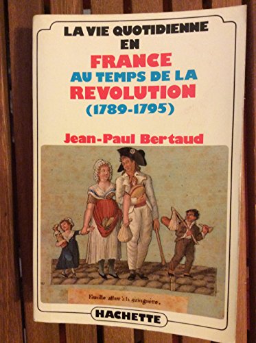 La vie quotidienne en France au temps de la Revolution, 1789-1795