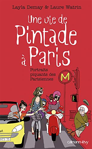 Une vie de Pintade à Paris: Portraits piquants des Parisiennes