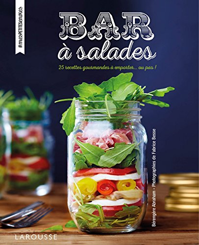 Bars à salades: 25 recettes gourmandes à emporter... ou pas !