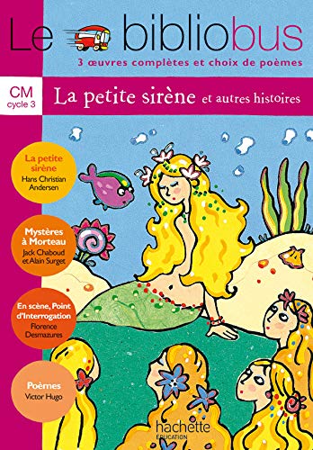 Le Bibliobus n° 5 CM Cycle 3 Parcours de lecture de 3 oeuvres : La Petite Sirène ; Mystères à Morteau ; En scène, Point d'interrogation, le hamster qui aimait les livres