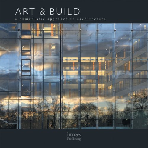 Art & Build A Humanistic Approach to Architecture /anglais