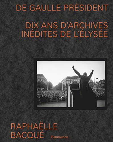 De Gaulle Président: Dix ans d'archives inédites de l'Élysée