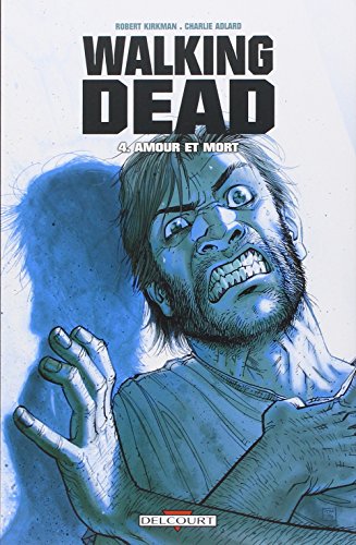 Walking Dead T04: Amour et Mort