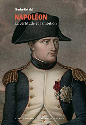 Napoléon (Collection BNF): La certitude et l'ambition