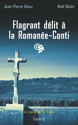 Flagrant délit à la Romanée-Conti: Le sang de la vigne, tome 13
