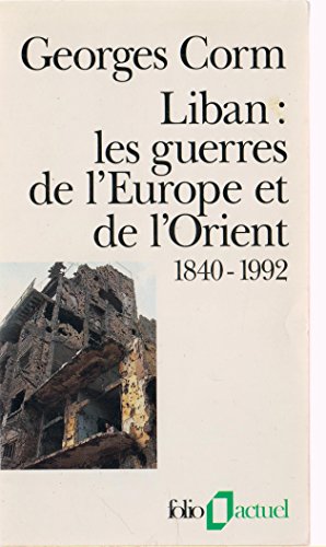 Liban, les guerres de l'Europe et de l'Orient: 1840-1992