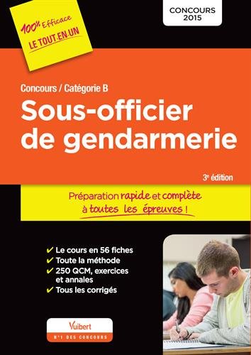 Concours Sous-officier de gendarmerie - Préparation rapide et complète à toutes les épreuves - Catégorie B - Concours 2015