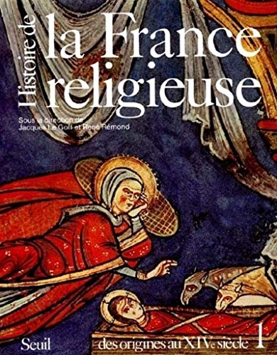 Histoire de la France religieuse, tome 1: Des origines au XIVe siècle