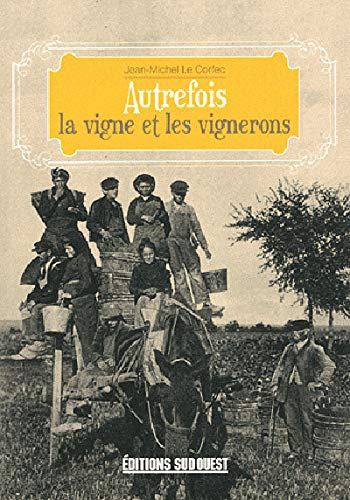 La Vigne Et Les Vignerons (Vie Autref.)