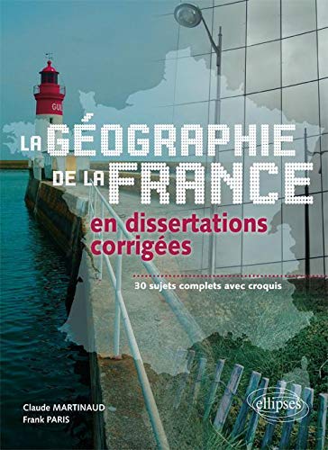 Géographie de la France en dissertations corrigées
