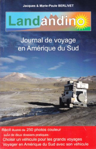 Landandino : Journal de voyage en Amérique du Sud : 53 000 km dont 1/4 sur pistes