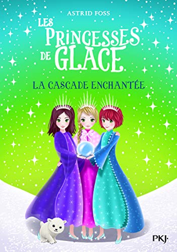 Les princesses de glace - tome 04 : La cascade enchantée (4)