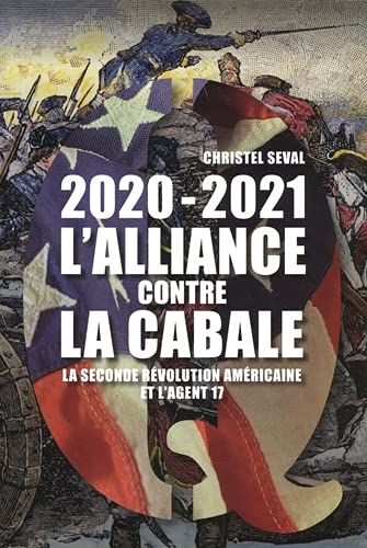 2020-2021 L'alliance contre la Cabale: La seconde révolution américaine et l'agent 17