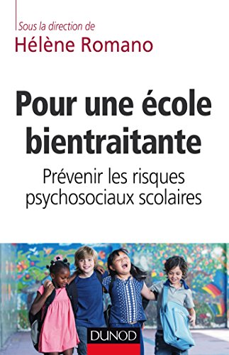Pour une école bientraitante - Prévenir les risques psychosociaux scolaires: Prévenir les risques psychosociaux scolaires
