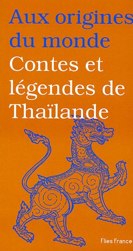Aux origines du monde : Contes et légendes de Thaïlande