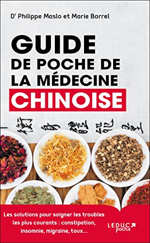 Guide de poche de la médecine chinoise: Les solutions pour soigner les troubles les plus courants : constipation, insomnie, migraine, toux...