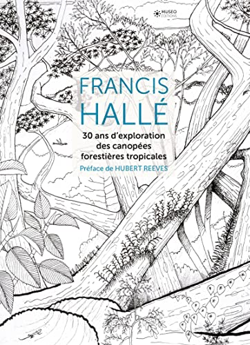 Francis Hallé, 30 ans d'exploration des canopées forestières tropicales
