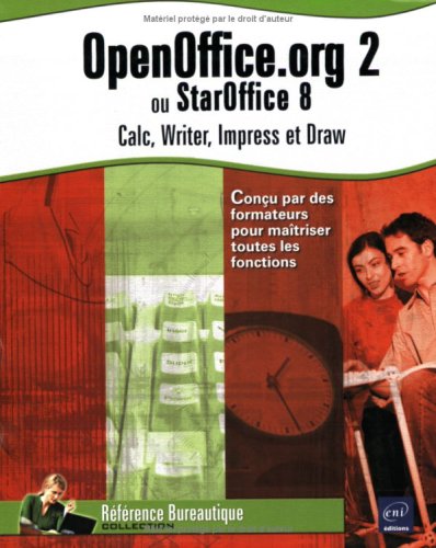 OpenOffice.org 2 : Ou StarOffice 8 Calc, Writer, Impress et Draw
