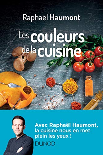 Les couleurs de la cuisine - Avec Raphaël Haumont: Avec Raphaël Haumont