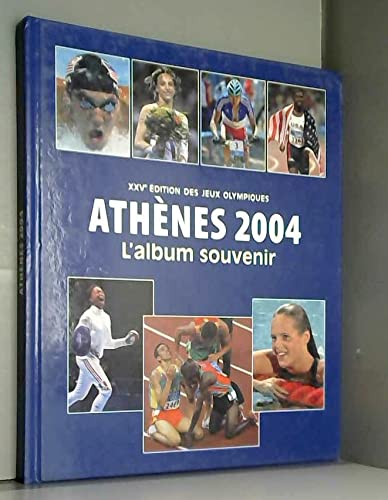 XXVe édition des jeux olympiques athènes 2004 l'album souvenir