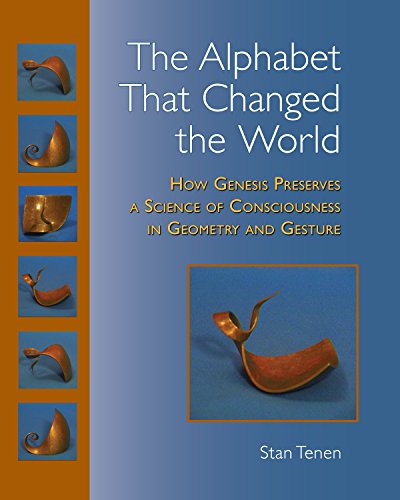 The Alphabet That Changed the World: How Genesis Preserves a Science of Consciousness in Geometry and Gesture